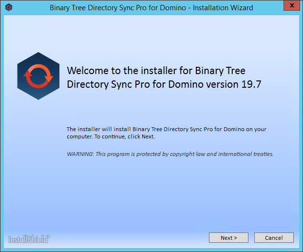 Machine generated alternative text: Binary Tree Directory Sync Pro for Domino - Installation Wizard  Welcome to the installer for Binary Tree  Directory Sync Pro for Domino version 19.7  The installer will install Binary Tree Directory Sync Pro for Domino on your  computer. To continue, click Next.  WARNING: This program is protected by copyrigh t law and in ternaäonal treaties  li-ktailSlnielU• 